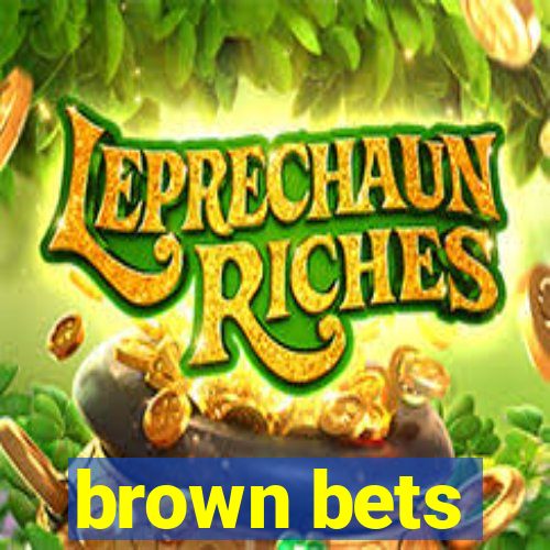 brown bets