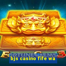 bjs casino fife wa