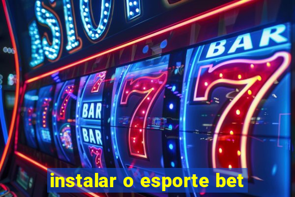 instalar o esporte bet