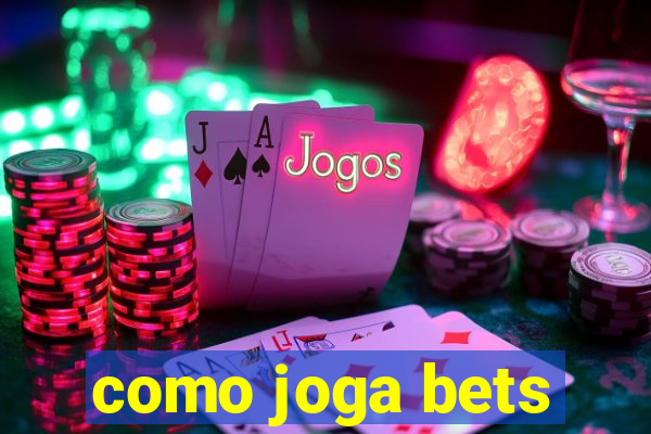 como joga bets