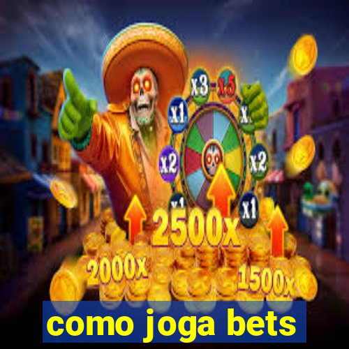 como joga bets