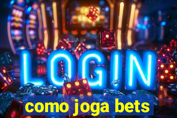 como joga bets