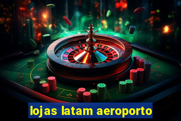 lojas latam aeroporto