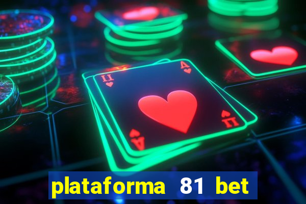 plataforma 81 bet é confiável