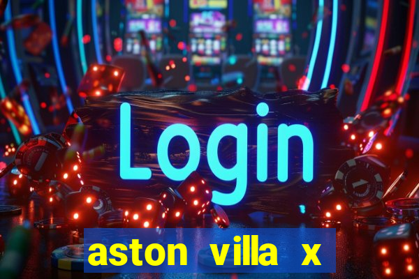 aston villa x chelsea palpite