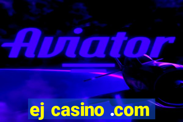 ej casino .com