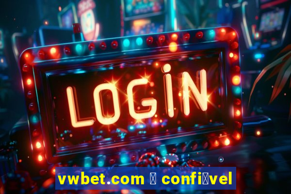 vwbet.com 茅 confi谩vel