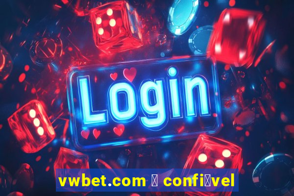 vwbet.com 茅 confi谩vel