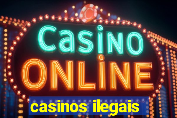 casinos ilegais