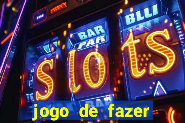 jogo de fazer dinheiro falso