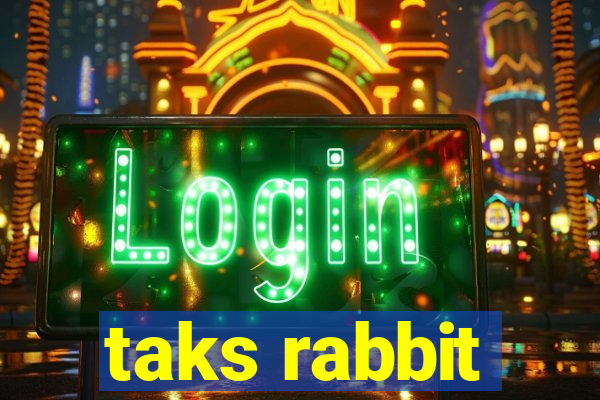 taks rabbit