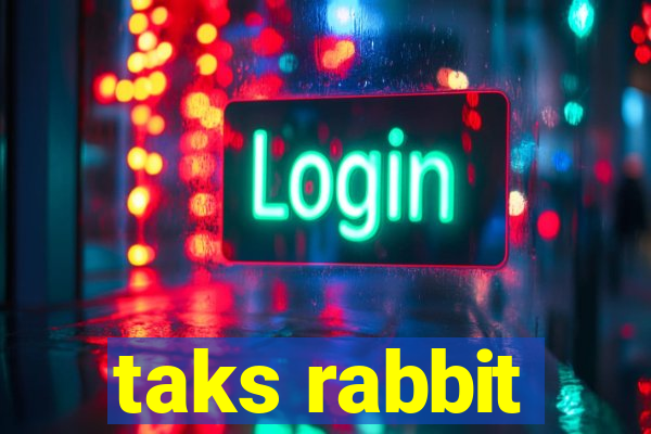 taks rabbit