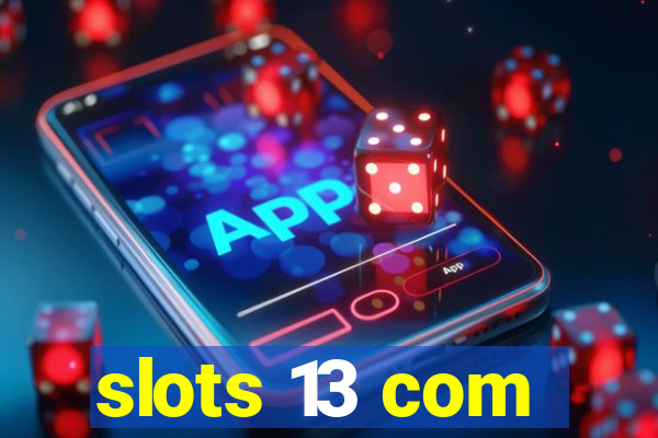 slots 13 com