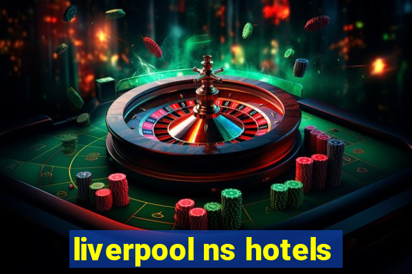 liverpool ns hotels