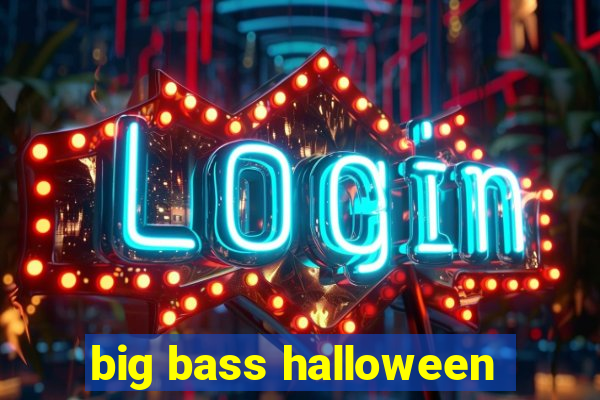 big bass halloween