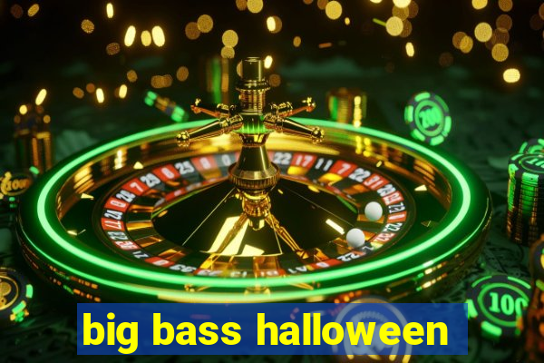 big bass halloween