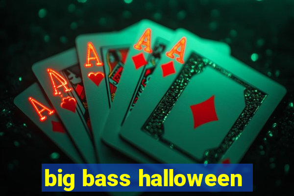 big bass halloween