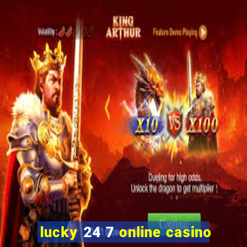 lucky 24 7 online casino