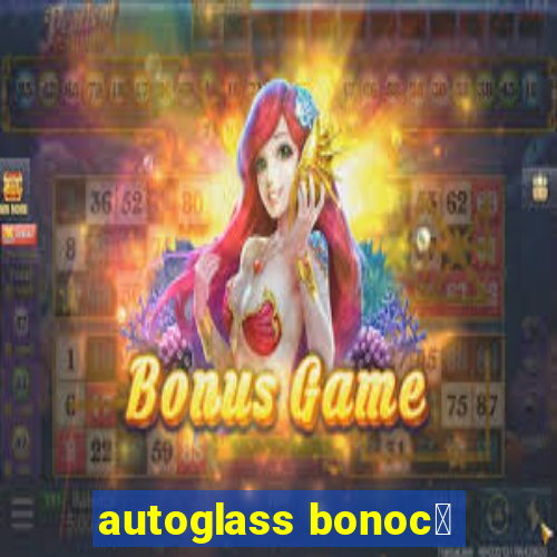 autoglass bonoc么