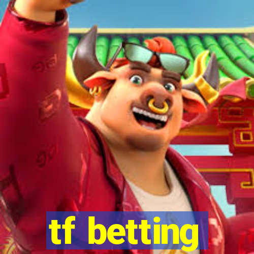 tf betting