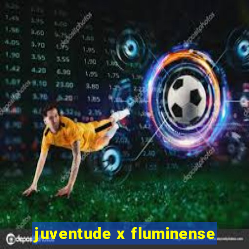 juventude x fluminense