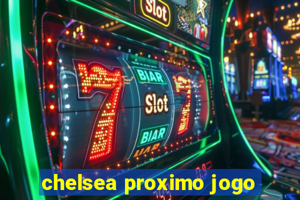 chelsea proximo jogo