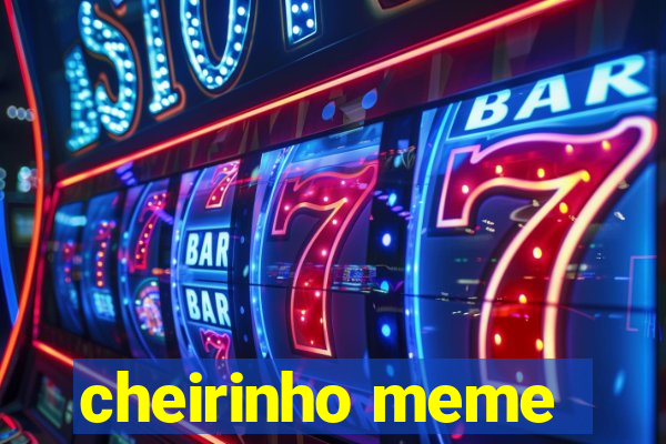 cheirinho meme