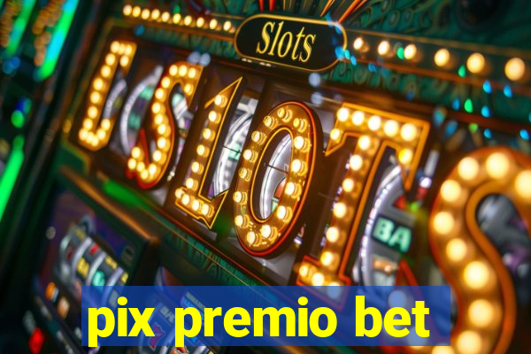 pix premio bet