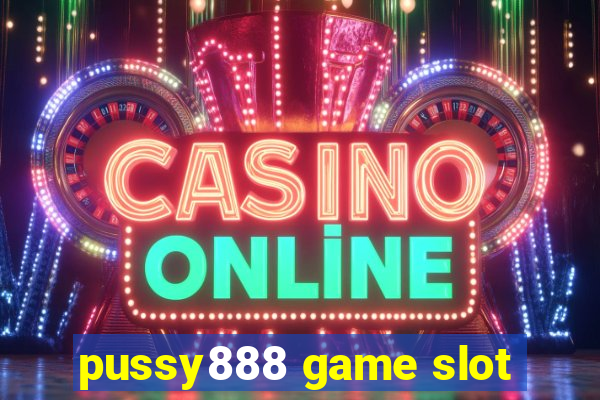 pussy888 game slot