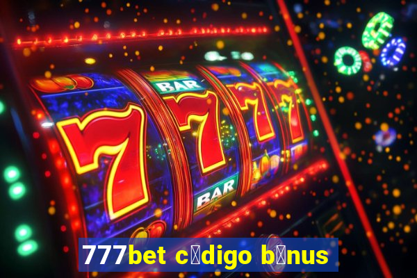 777bet c贸digo b么nus