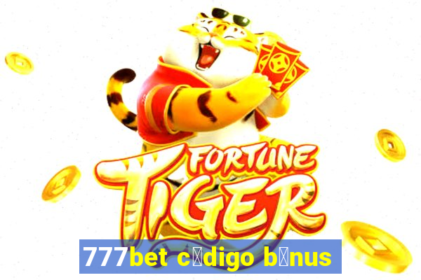 777bet c贸digo b么nus