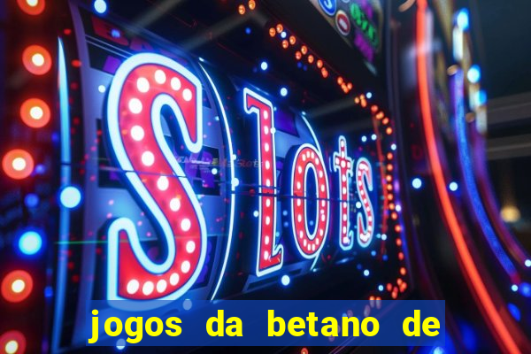 jogos da betano de 10 centavos