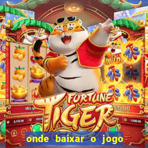 onde baixar o jogo do tigrinho