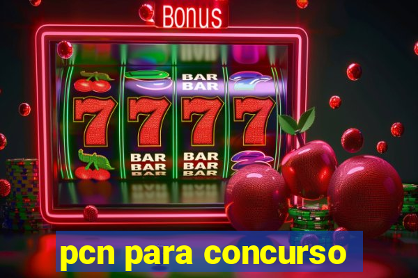 pcn para concurso