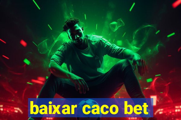 baixar caco bet