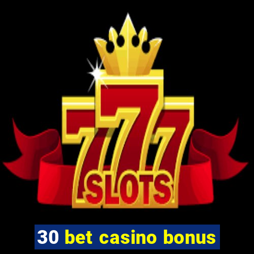 30 bet casino bonus