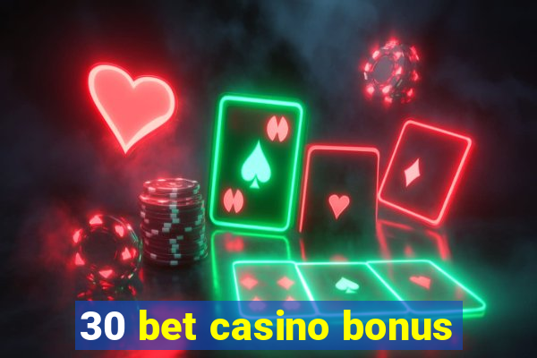 30 bet casino bonus