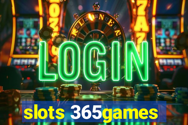 slots 365games