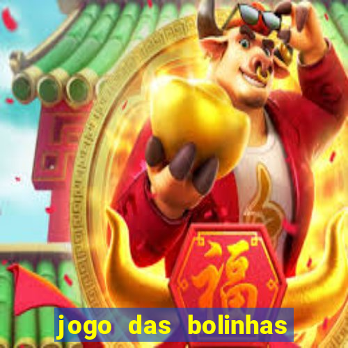 jogo das bolinhas que da dinheiro