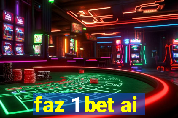 faz 1 bet ai