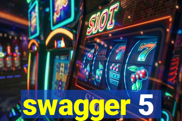 swagger 5