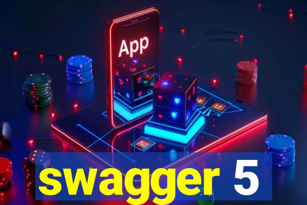 swagger 5