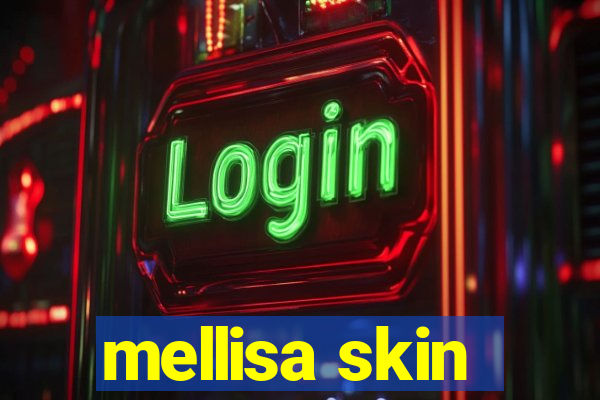 mellisa skin