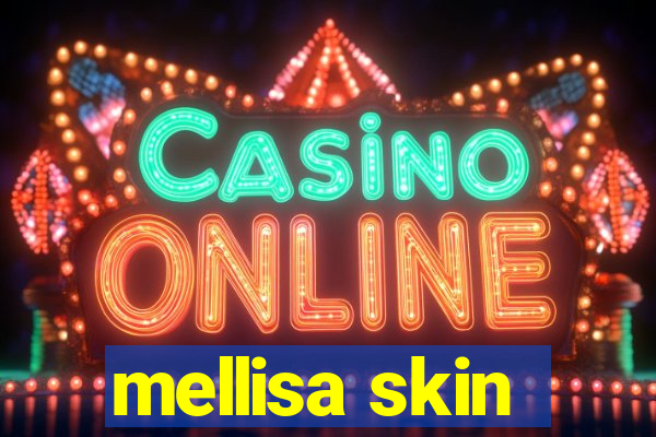 mellisa skin