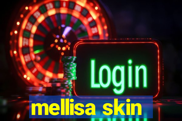 mellisa skin