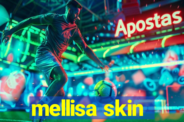 mellisa skin