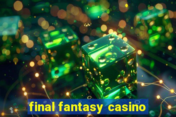 final fantasy casino