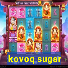 kovoq sugar