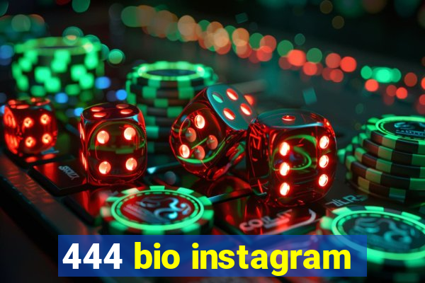 444 bio instagram