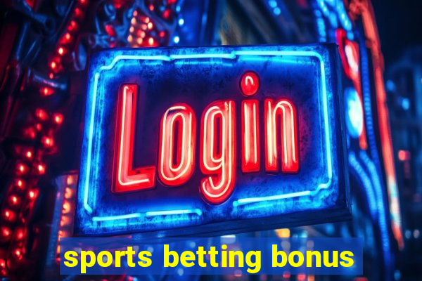 sports betting bonus